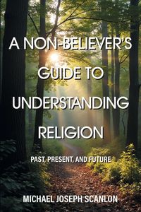 Produktbild: A Non-Believer's Guide to Understanding Religion