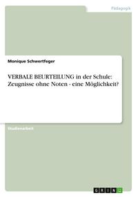 Produktbild: VERBALE BEURTEILUNG in der Schule: Zeugnisse ohne Noten - eine M&ouml;glichkeit?