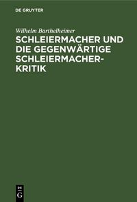 Produktbild: Schleiermacher und die gegenw&auml;rtige Schleiermacherkritik