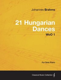 Produktbild: 21 Hungarian Dances - For Solo Piano WoO 1