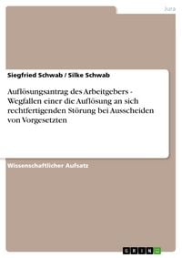 Produktbild: Aufl&ouml;sungsantrag des Arbeitgebers - Wegfallen einer die Aufl&ouml;sung an sich rechtfertigenden St&ouml;rung bei Ausscheiden von Vorgesetzten