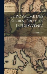 Produktbild: Le Royaume des Serbes, Croates [et] Slov&egrave;nes