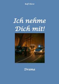 Produktbild: Ich nehme Dich mit! Erweiterter Suizid, posttraumatische Belastungsst&ouml;rung, Alkoholsucht, Clique, Ausgrenzung, Selbstvertrauen, Trennung, K&uuml;ndigung, g