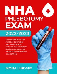 Produktbild: NHA Phlebotomy Exam 2022-2023: Study Guide with 400 Practice Questions and Answers for National Healthcareer Association Certified Phlebotomy Technici