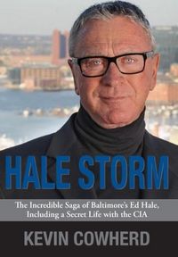 Produktbild: Hale Storm: The Incredible Saga of Baltimore's Ed Hale, Including a Secret Life with the CIA