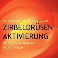 Produktbild: Zirbeldr&uuml;sen-Aktivierung: Die T&uuml;r zur Heilung aufsto&szlig;en