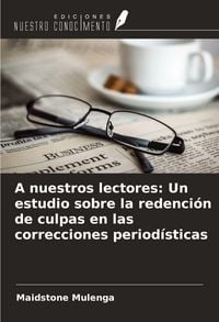 Produktbild: A nuestros lectores: Un estudio sobre la redenci&oacute;n de culpas en las correcciones period&iacute;sticas