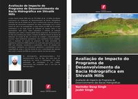 Produktbild: Avalia&ccedil;&atilde;o de Impacto do Programa de Desenvolvimento da Bacia Hidrogr&aacute;fica em Shivalik Hills