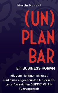 Produktbild: (UN)PLANBAR - Ein Business-Roman &uuml;ber Sales & Operations Planning