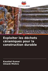 Produktbild: Exploiter les d&eacute;chets c&eacute;ramiques pour la construction durable