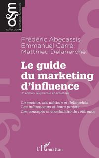 Produktbild: Le guide du marketing d'influence - 2e &eacute;dition, augment&eacute;e et actualis&eacute;e