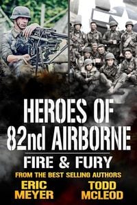 Produktbild: Fire and Fury: Heroes of the 82nd Airborne Book 10