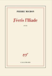 Produktbild: J'&eacute;cris l'Iliade : r&eacute;cit