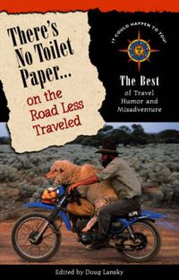 Produktbild: There's No Toilet Paper on the Road Less Traveled: The Best Travel Humor and Misadventure