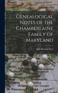Produktbild: Genealogical Notes of the Chamberlaine Family of Maryland