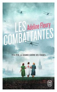 Produktbild: Les combattantes : 1914-1918, la grande guerre des femmes