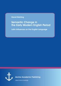 Produktbild: Semantic Change in the Early Modern English Period: Latin Influences on the English Language