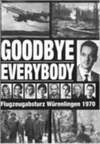 Produktbild: Goodbye Everybody - Der Flugzeugabsturz von W&uuml;renlingen 1970