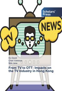 Produktbild: From TV to OTT: Impacts on the TV Industry in Hong Kong