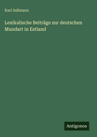 Produktbild: Lexikalische Beitr&auml;ge zur deutschen Mundart in Estland