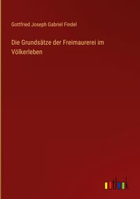 Produktbild: Die Grunds&auml;tze der Freimaurerei im V&ouml;lkerleben