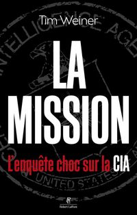 Produktbild: La mission : l'enqu&ecirc;te choc sur la CIA