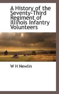 Produktbild: A History of the Seventy-Third Regiment of Illinois Infantry Volunteers