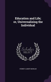 Produktbild: Education and Life; or, Universalizing the Individual