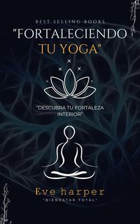 Produktbild: "Fortaleciendo tu yoga: Descubra tu...