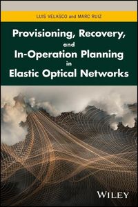 Produktbild: Provisioning, Recovery, and In-Operation Planning in Elastic Optical Networks