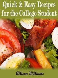 Produktbild: Quick & Easy Recipes For the College Student (Quick and Easy Recipes, #4)