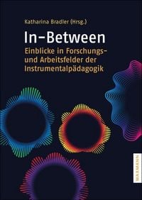 Produktbild: In-Between: Einblicke in Forschungs- und Arbeitsfelder der Instrumentalp&auml;dagogik