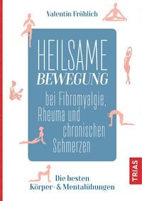 Produktbild: Heilsame Bewegung bei Fibromyalgie, Rheuma und chronischen Schmerzen