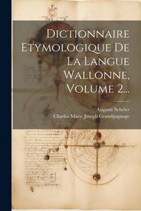 Produktbild: Dictionnaire Etymologique De La Langue Wallonne, Volume 2...
