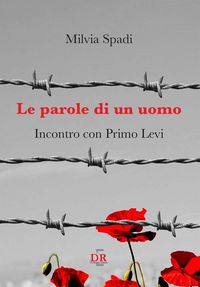 Produktbild: Le parole di un uomo. Incontro con Primo Levi