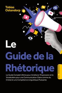 Produktbild: Ostendorp, T: Guide de la Rh&eacute;torique : Le Guide Complet Ulti