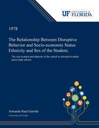Produktbild: The Relationship Between Disruptive Behavior and Socio-economic Status Ethnicity and Sex of the Student;