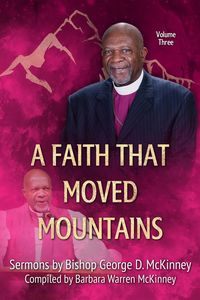 Produktbild: A Faith That Moved Mountains (Sermons by Bishop George D. McKinney, #3)