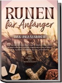 Produktbild: Runen für Anfänger - Das Praxisbuch: Wie Sie die Mythologie und Symbolik der alt