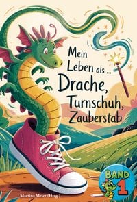 Produktbild: Mein Leben als Drache, Turnschuh, Zauberstab - Band 1