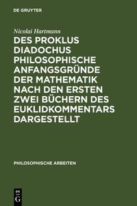 Produktbild: Des Proklus Diadochus philosophische Anfangsgr&uuml;nde der Mathematik nach den ersten zwei B&uuml;chern des Euklidkommentars dargestellt