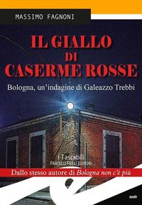Produktbild: Il giallo di Caserme Rosse. Bologna, un'indagine di Galeazzo Trebbi