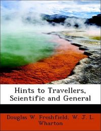 Produktbild: Freshfield, D: Hints to Travellers, Scientific and General
