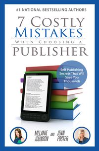 Produktbild: 7 Costly Mistakes When Choosing a Publisher: Self Publishing Secrets That Will Save You Thousands