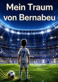 Produktbild: Mein Traum vom Bernabeu Eine Fu&szlig;ballgeschichte