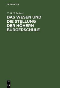 Produktbild: Das Wesen und die Stellung der h&ouml;hern B&uuml;rgerschule