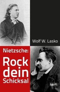 Bild vom Artikel Nietzsche: Rock dein Schicksal vom Autor Wolf W. Lasko