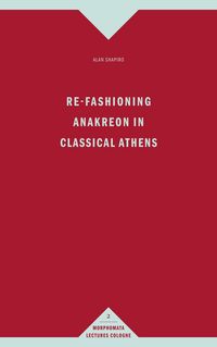 Produktbild: Re-Fashioning Anakreon in Classical Athens