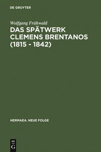 Produktbild: Das Sp&auml;twerk Clemens Brentanos (1815 - 1842)
