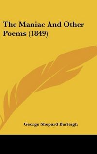 Produktbild: Burleigh, G: Maniac And Other Poems (1849)